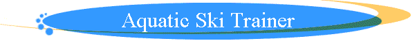 Aquatic Ski Trainer