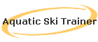 Aquatic Ski Trainer