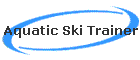 Aquatic Ski Trainer